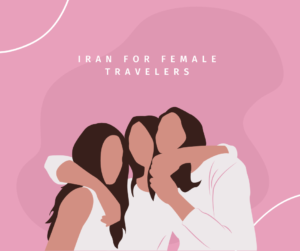 Top Destinations in Iran for Female Travelers | Iran woman tour